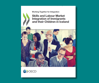 Úttekt OECD: Skills and Labour Market Integration of Immigrants and their Children in Iceland